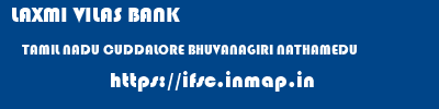 LAXMI VILAS BANK  TAMIL NADU CUDDALORE BHUVANAGIRI NATHAMEDU  ifsc code